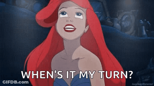 Ariel From The Little Mermaid Says When Is It My Turn GIF