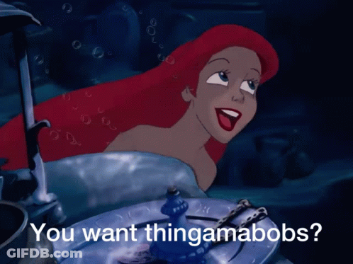 Ariel Saying You Want Thingamabobs GIF