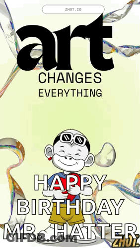 Art Changes Everything Happy Birthday Mr. Hatter GIF