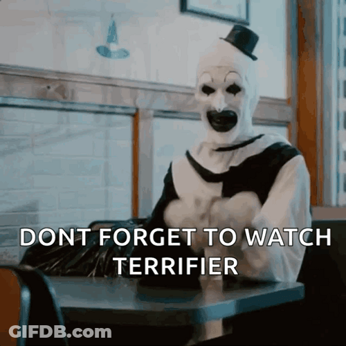 Art The Clown Don't Forget To Watch Terrfier GIF