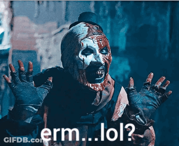 Art The Clown Erm Lol GIF