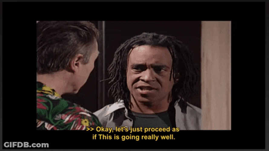 As If It's Going Really Well GIF