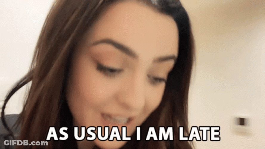 As Usual Im Late GIF