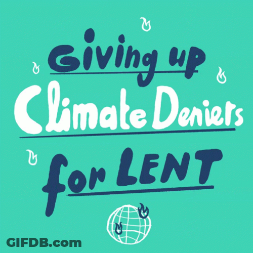 Ash Wednesday Giving Up Climate Deniers GIF