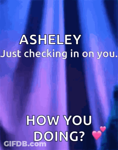 Ashley Checking In How You Doing GIF
