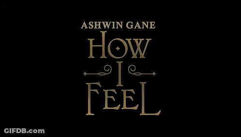 Ashwin Gane How I Feel Gold On Black GIF
