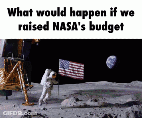 Astronaut On Moon Asking What If NASA Budget Increased GIF
