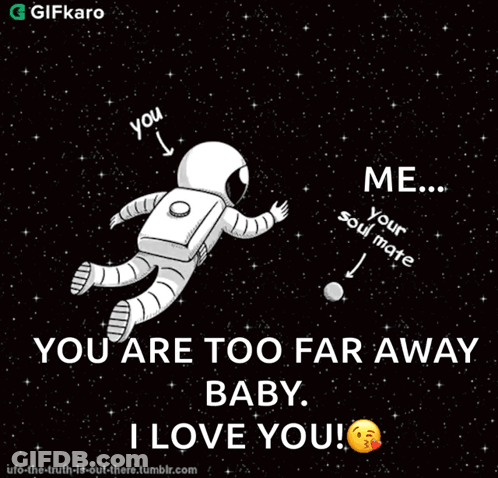 Astronaut Saying You Are Too Far Away Baby I Love You GIF
