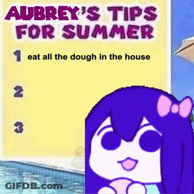 Aubrey 'S Tips For Summer Include Eating All The Dough In The House And Swimming GIF