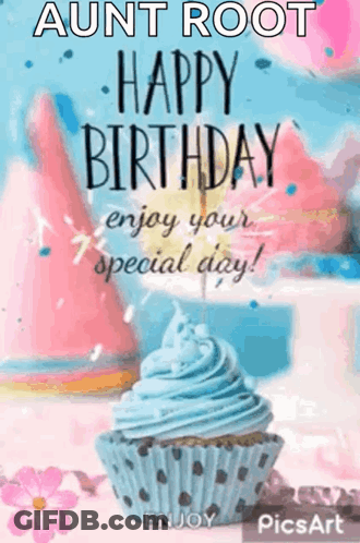 Aunt Root Happy Birthday Enjoy Your Special Day ! Enjoy . GIF
