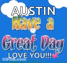 Austin Have A Great Day Love You GIF