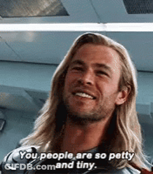 Avenger Thor You Are So Petty And Tiny GIF