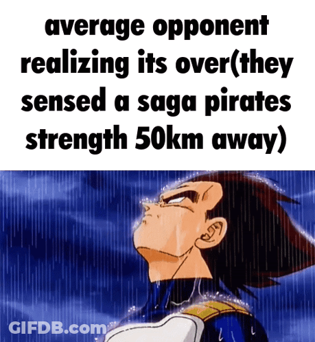 Average Opponent Realizing It's Over Saga Pirates Strength GIF