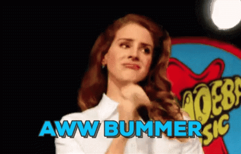 Aww Bummer Lana Del Rey GIF