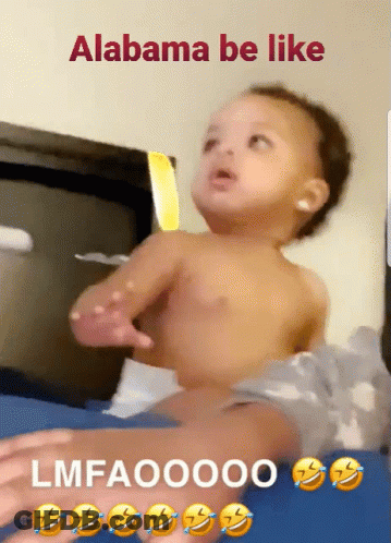 Baby Alabama Be Like Lmfaoooo GIF