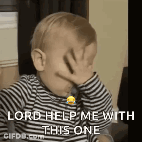 Baby Covering Face Saying Lord Help Me GIF