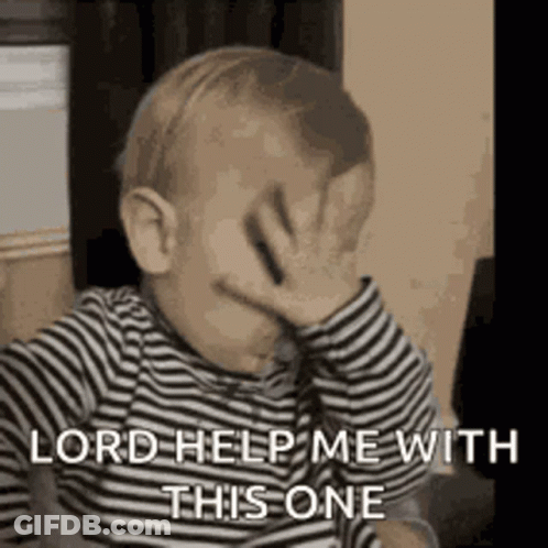 Baby Covering Face Saying Lord Help Me GIF