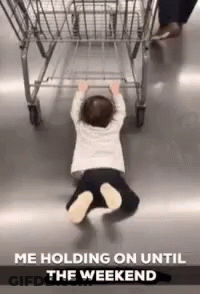 Baby Crawling Next To Shopping Cart Me Holding On Until The Weekend GIF