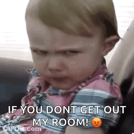 Baby Crying Funny Face Saying If You Dont Get Out My Room GIF