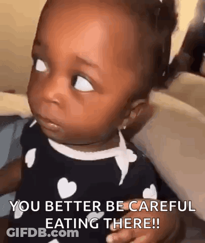 Baby Girl Says You Better Be Careful Eating GIF