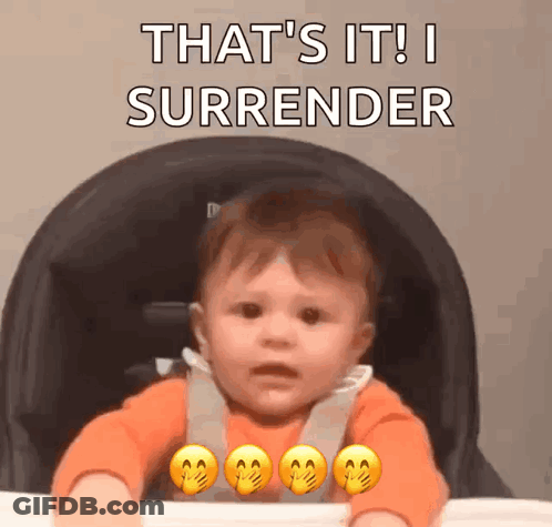 Baby In High Chair: That's It I Surrender GIF