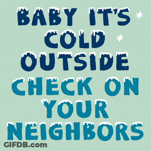 Baby It's Cold Outside Check On Your Neighbors Poster GIF