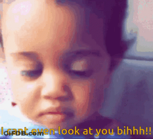 Baby Saying I Cant Even Look At You GIF