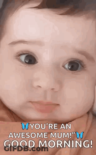 Baby Says You're An Awesome Mum Good Morning GIF