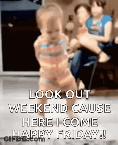 Baby Walking With Look Out Weekend Happy Friday GIF