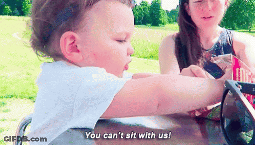 Baby You Cant Sit With Us GIF