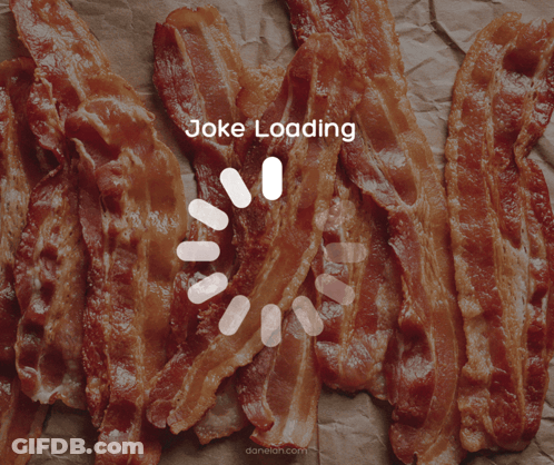 Bacon With Joke Loading What GIF