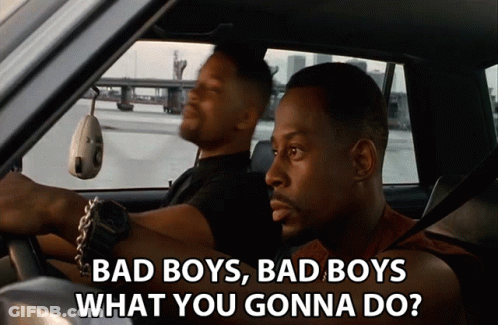 Bad Boys Bad Boys What You Gonna Do GIF