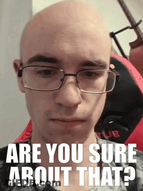 Bald Guy Are You Sure About That GIF