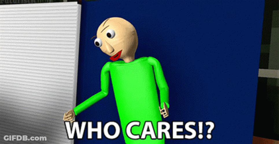 Baldi Who Cares GIF