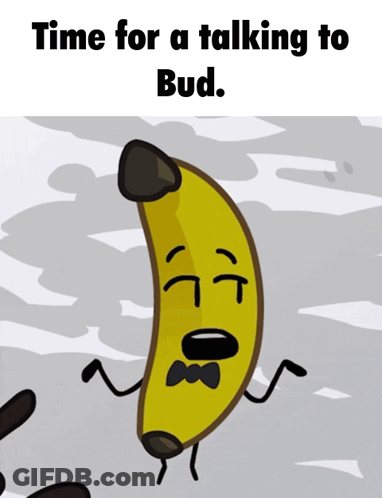 Banana Time For A Talking To Bud GIF