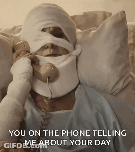 Bandaged Person On Phone You Telling About Day GIF