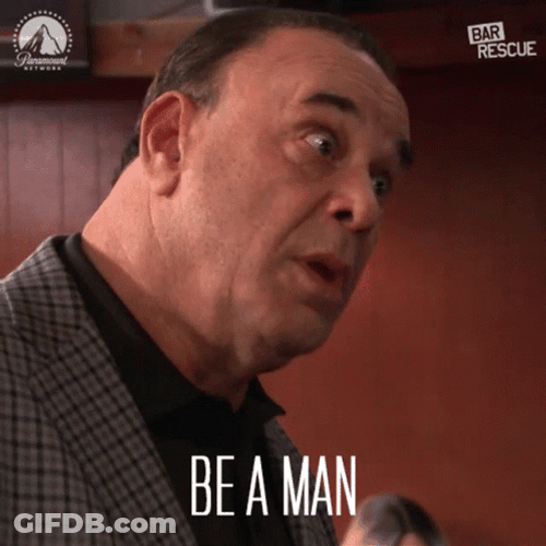 Bar Rescue Be A Man GIF