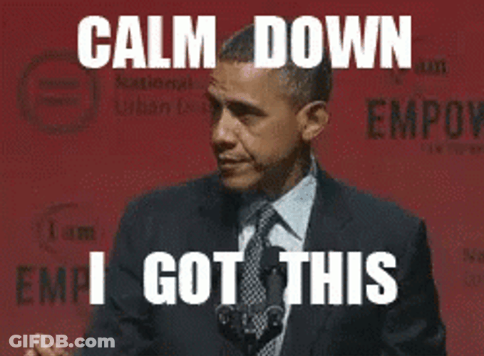 Barack Obama Calm Down I Got This GIF