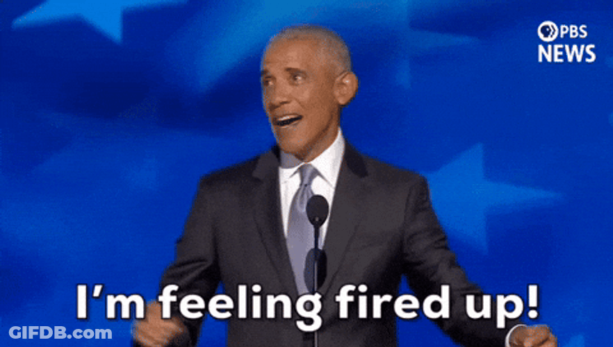Barack Obama I'm Feeling Fired Up GIF