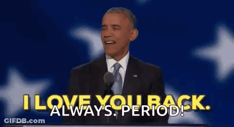 Barack Obama Is Giving A Speech And Saying `` I Love You Back Always Period ! '' GIF
