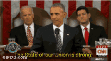 Barack Obama Is Giving A Speech At The State Of The Union And Says The State Of Our Union Is Strong GIF