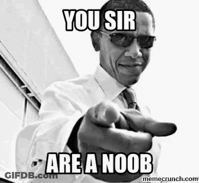 Barack Obama Is Pointing At The Camera In A Black And White Photo And Saying `` You Sir Are A Noob '' . GIF