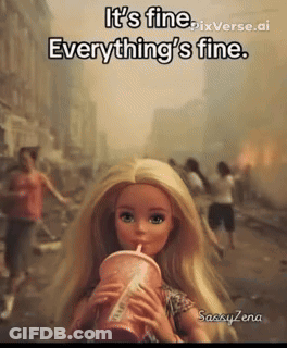 Barbie Doll Drinking From Cup Saying It's Fine Everything's Fine GIF