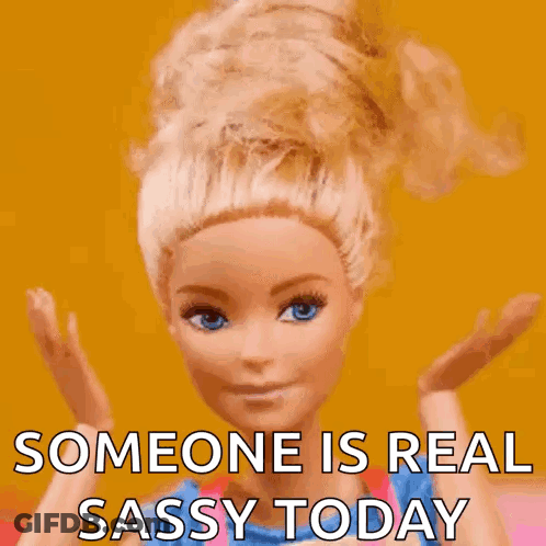 Barbie Doll Saying Someone Is Sassy GIF