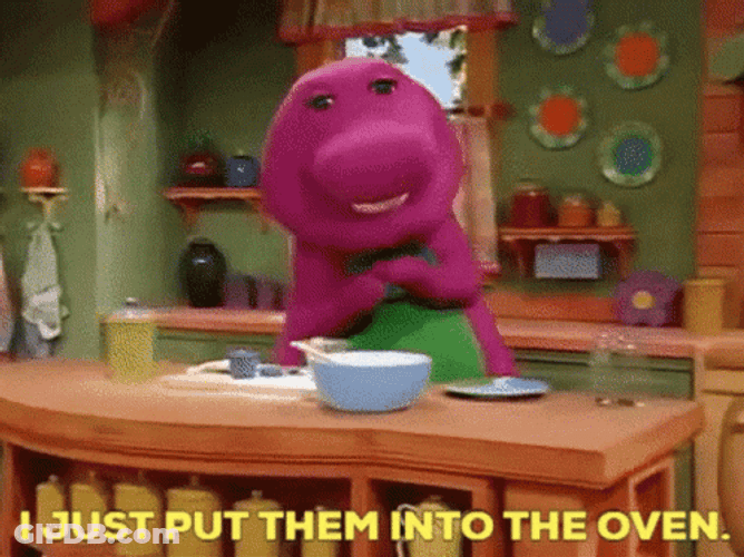 Barney Just Put Them Into The Oven GIF