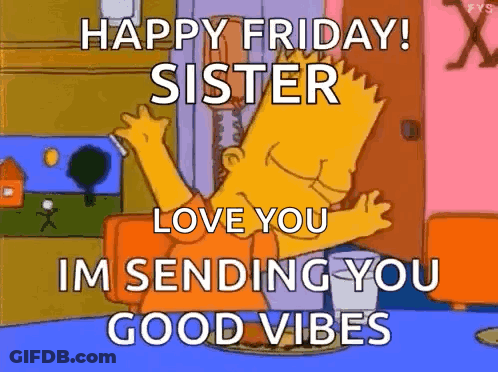 Bart Simpson From The Simpsons Is Sending A Happy Friday Message To His Sister . GIF