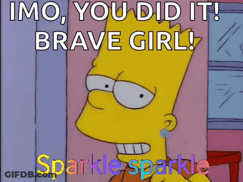 Bart Simpson Saying Imo You Did It Brave Girl Sparkle Sparkle GIF