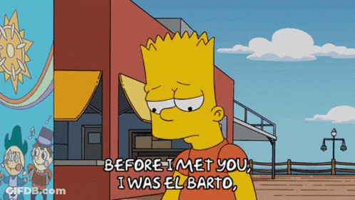 Bart Simpson Says Before I Met You I Was El Barto GIF