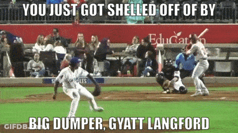 Baseball Game You Just Got Shelled Off Of By Big Dumper Gyatt Langford GIF