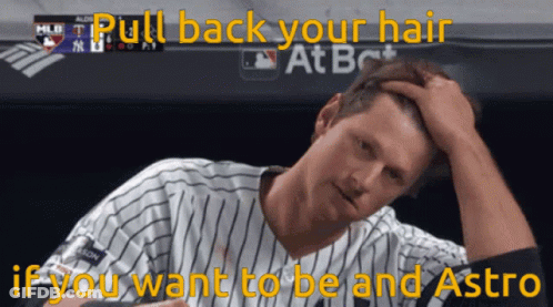 Baseball Man Holding Head Saying Pull Back Your Hair If You Want To Be And Astro GIF